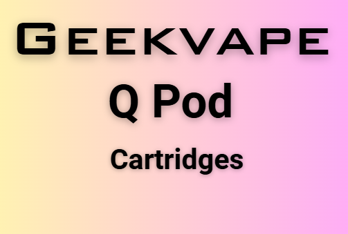 Buy Geekvape - Q Pod Cartridges for the Best Priec in New Zealand Provape Bishopdale Buy Geekvape - Q Pod Cartridges for the Best Priec in New Zealand Provape Bishopdale