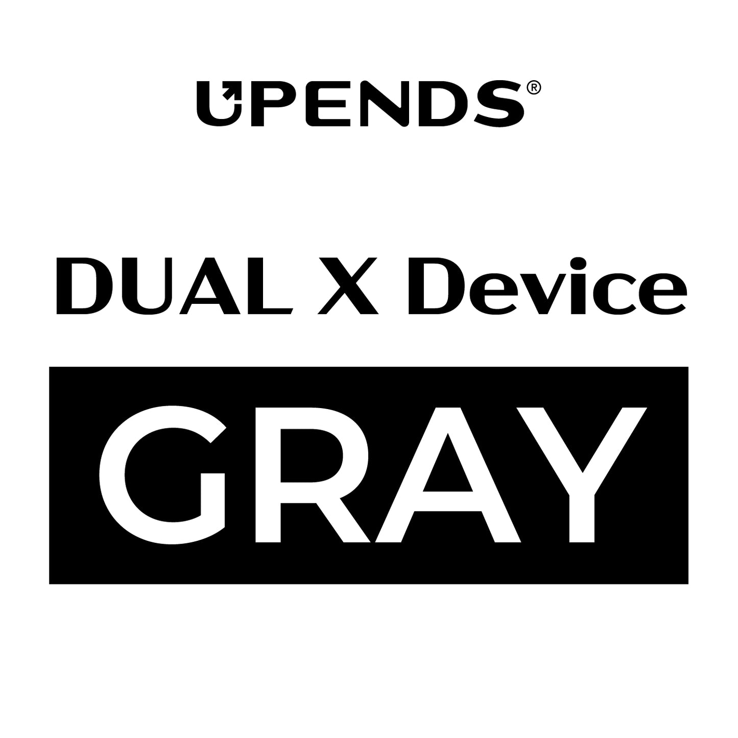 UPENDS DualX device only