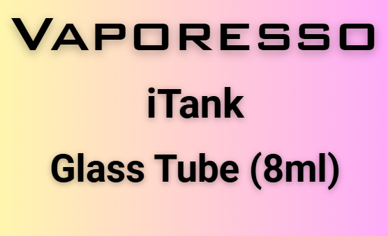 Vaporesso ITANK glass tube 8ml