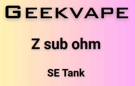 GEEKVAPE Z Sub Ohm SE Tank
