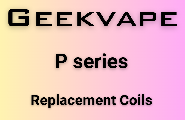 Geekvape P Series Replacement Coils For Aegis Boost Pro